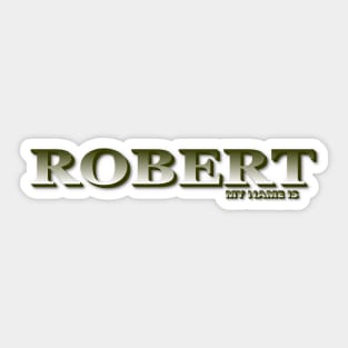 ROBERT. MY NAME IS ROBERT. SAMER BRASIL Sticker